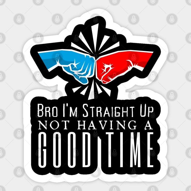 I'm Straight Up Not Having A Good Time Sticker by HobbyAndArt